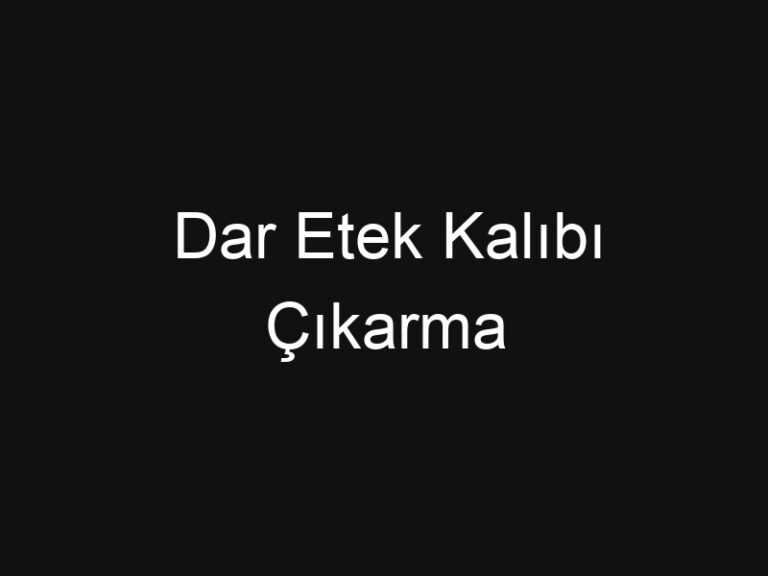 Dar Etek Kalıbı Çıkarma