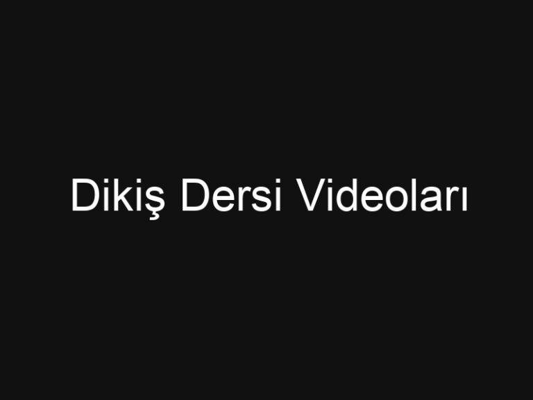 Dikiş Dersi Videoları