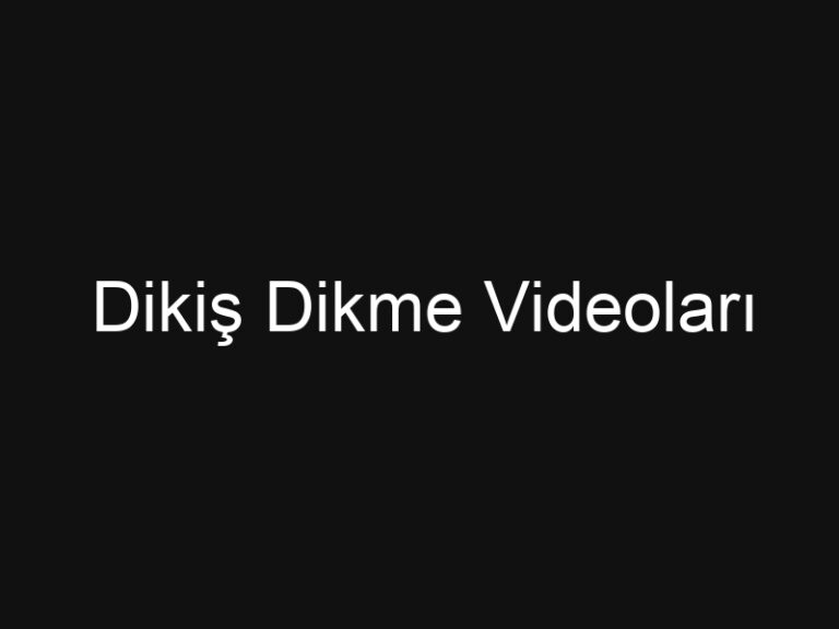 Dikiş Dikme Videoları