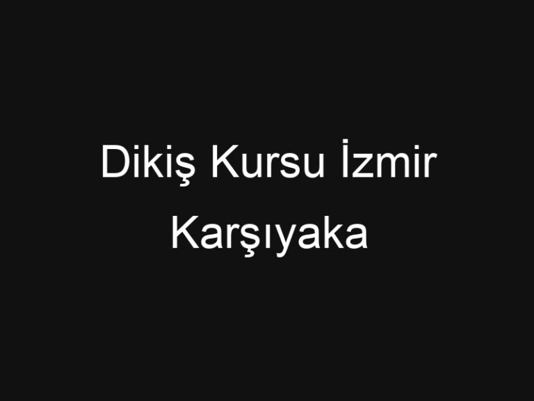 Dikiş Kursu İzmir Karşıyaka