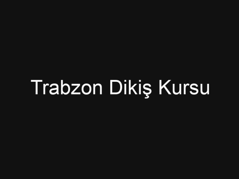 Trabzon Dikiş Kursu