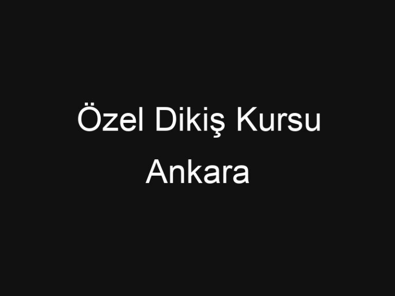 Özel Dikiş Kursu Ankara
