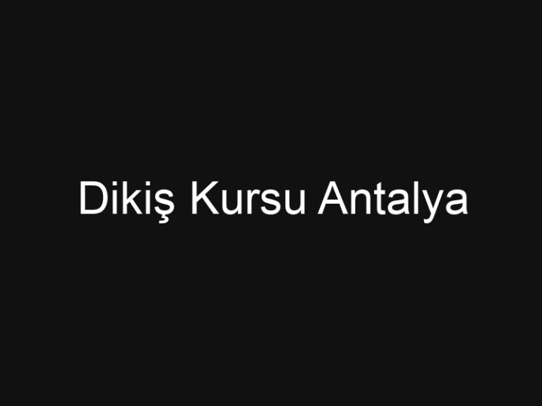 Dikiş Kursu Antalya