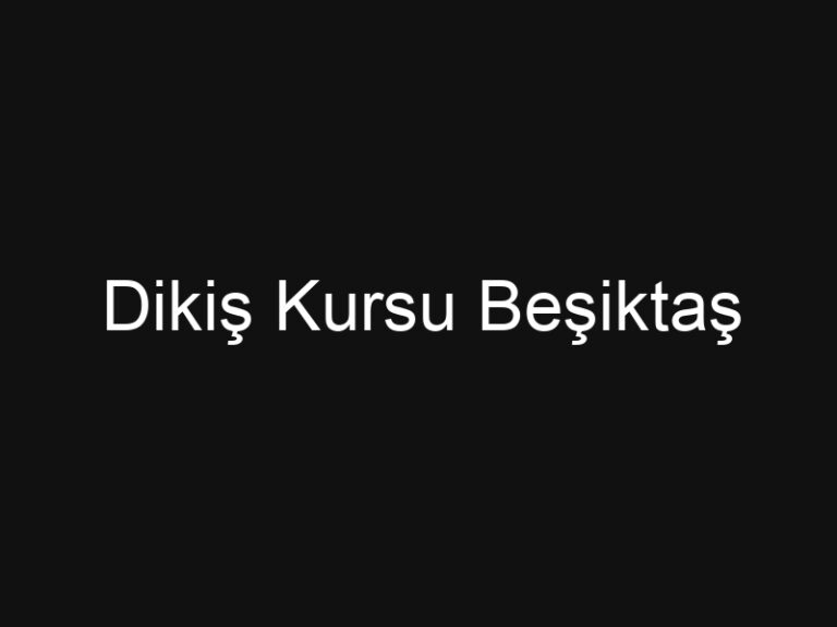 Dikiş Kursu Beşiktaş
