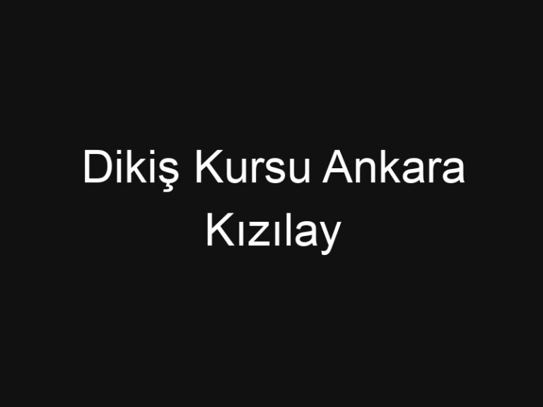 Dikiş Kursu Ankara Kızılay